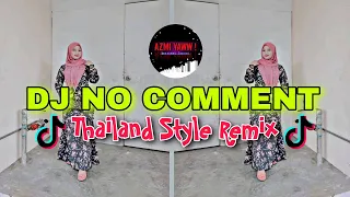 DJ NO COMMENT | THAILAND STYLE REMIX ( DJ AzmiYaw)