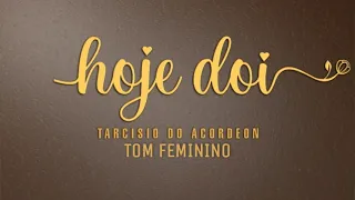 HOJE DOI - TARCÍSIO DO ACORDEON (PLAYBACK COM TOM FEMININO)