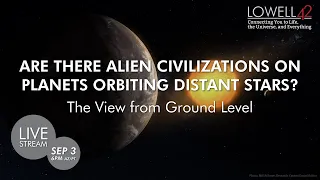 Lowell42 Are there alien civilizations on planets orbiting distant stars? The view from ground level