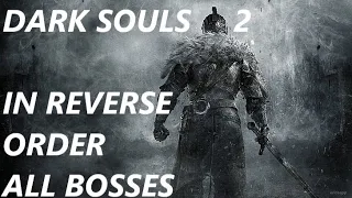 Beating Dark Souls II in Reverse Order (All Bosses)