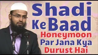 Shadi Ke Baad Honeymoon Par Jana Kya Durust Hai By @AdvFaizSyedOfficial