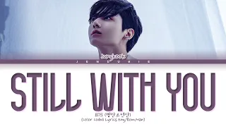 (CD Only) BTS JUNGKOOK STILL WITH YOU (ACAPPELLA) Lyrics (Color Coded Lyrics)