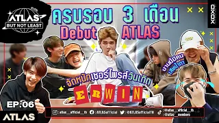 ATLAS Vlog EP.06 | ครบรอบ 3 เดือน DEBUT พร้อมจัดหนักเซอร์ไพรส์วันเกิด ERWIN งานนี้มีคนเสียน้ำตา