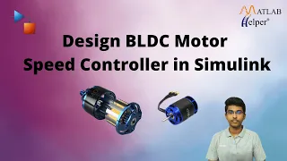 Design BLDC Motor Speed Controller in Simulink | @MATLABHelper  Blog