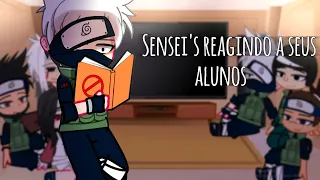 Senseis reagindo a seus alunos (Gacha Club) {Naruto e seus amigos} ~Parte 1~