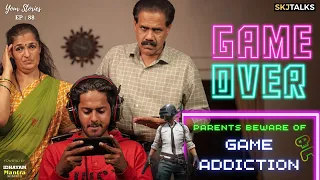 Game Over - Parents Beware of Game Addiction | EP - 88 | SKJ Talks | Gaming Addiction | Short film