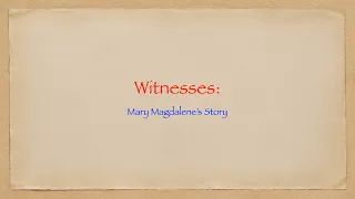Witnesses   Mary Magdalene's Story