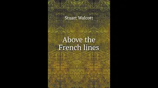 Above the French Lines by Stuart Walcott - Audiobook