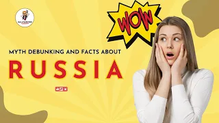 MYTHS & FACTS About Russia