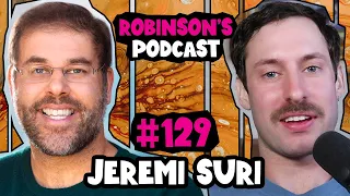 Jeremi Suri: The Impossibility of the American Presidency | Robinson's Podcast #129