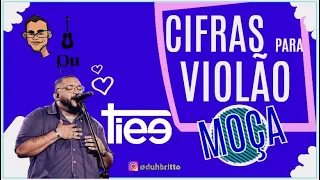 Tiee - Moça - cifras dos acordes - para violão