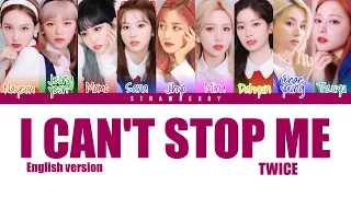 TWICE - I Can't Stop Me [English version] (Color Coded Lyrics)