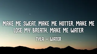 Make me sweat, make me hotter, make me lose my breath, make me water | Tyla - Water (Lyrics)