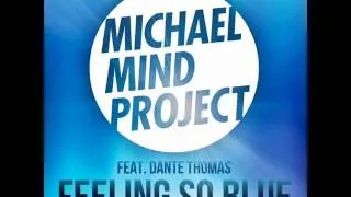 Michael Mind Project & Dante Thomas - Feeling So Blue (Extended Mix)