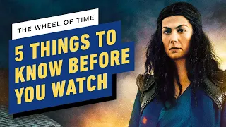 The Wheel of Time: 5 Things to Know Before You Watch