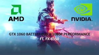 GTX 1060 - Battlefield V 1080p Performance (Open Beta) ft. FX-8350