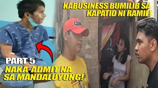 PART 5 | RAMIL"NAKA-ADMIT NA SA MANDALUYONG! KABUSINESS BUMILIB SA KAPATID NIYA! BAKIT KAYA...