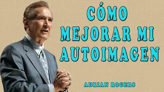 Adrian Rogers en Español 2024 | Como Mejorar mi Autoimagen
