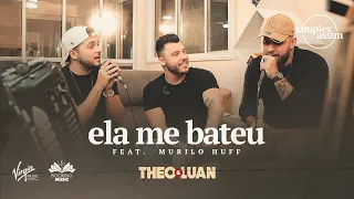 ELA ME BATEU - Theo & Luan, Murillo Huff