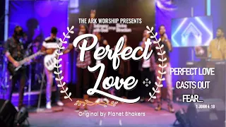 Perfect Love Cover | The Ark Worship | Original Song By Planetshakers