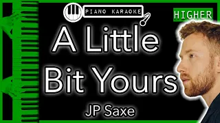 A Little Bit Yours (HIGHER +3) - JP Saxe - Piano Karaoke Instrumental