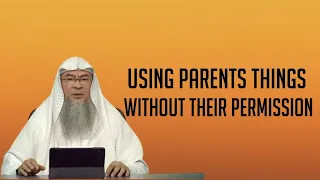 If We Use Our Parents Things Without Their Permission || Shaikh Asim Al Hakeem || Emotional Reminder