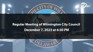 Regular Meeting of Wilmington City Council | 12/7/2023