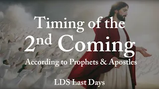 Timing of the 2nd Coming - According to Prophets and Apostles