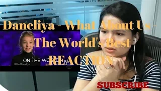 Daneliya - What About Us -  The World's Best REACTION