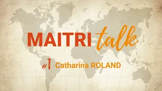 MaitriTalk #01 ~ Catharina Roland: Globale Transformation