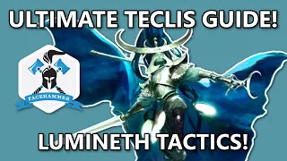 THE ULTIMATE TECLIS GUIDE - Lumineth Realm-Lords Tactics - Getting Technical with Teclis!