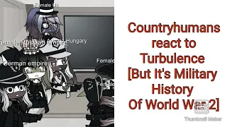 Countryhumans react to Turbulence [But It's Military History Of World War 2]