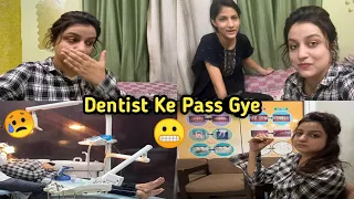 Teeth Problem 😬 Dentist Ke Pass Gaye 😞