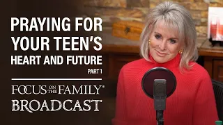 Praying for Your Teen's Heart and Future (Part 1) - Jodie Berndt