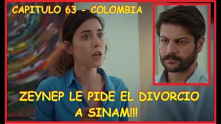 ZEYNEP LE PIDE EL DIVORCIO A SINAM!!! - CAPITULO 63 MADRE