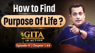 8th Episode - जीवन का असली उद्देश्य कैसे ढूंढें ? | #GitaInAction | Dr Vivek Bindra