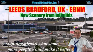 [MSFS2020] | LEEDS BRADFORD, UK - EGNM | A STUNNING AIRPORT BUT A FEW MORE PEOPLE WOULD BE BETTER!