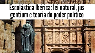 Escolástica Ibérica: lei natural, jus gentium e poder político (com Marcus Boeira e Thiago Rocha)