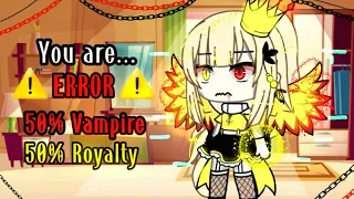 👑°•Royalty or Vampire•°🌌🔥||ORIGINAL STORYLINE🔍 ||mlb🐞||meme☄||gacha life✅||AU||krenzoolo xd🍹🍬