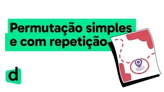 PERMUTAÇÃO SIMPLES E COM REPETIÇÃO | QUER QUE DESENHE | MAPA MENTAL | DESCOMPLICA