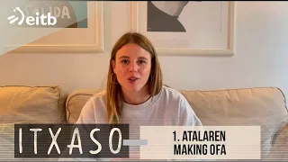 ITXASO: 1. atalaren making ofa