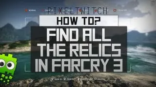 How To? - Find Relics in FarCry 3.