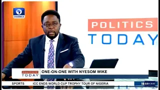 One-On-One With Nyesom Wike | Politics Today