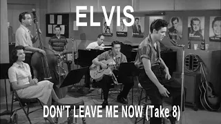 Elvis Presley - Don't Leave Me Now (Take 8)