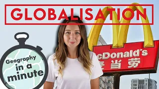 What is Globalisation? Geography in a minute (or two!)