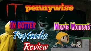 2017 IT Pennywise In Gutter Movie Moment Popfunko Review