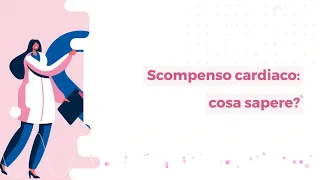 Scompenso cardiaco: cause, sintomi e cure