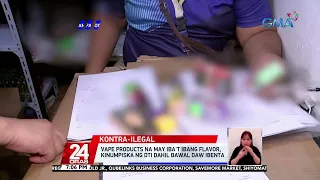 Vape products na may iba't ibang flavor, kinumpiska ng DTI dahil bawal daw ibenta | 24 Oras