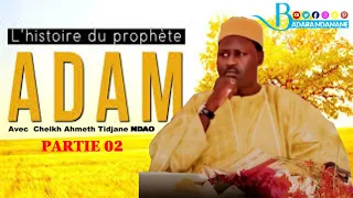 HISTOIRE ADAM A.S PARTIE 2 PAR SERIGNE CHEIKH TIDJANE NDAO