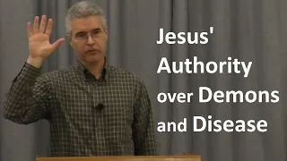 Jesus' Authority Over Demons and Disease - Nathan Rages
